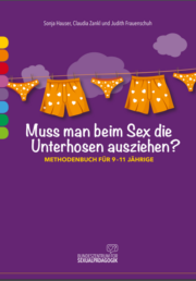 Muss man beim Sex die Unterhosen ausziehen? Methodenbuch für 9-11-Jährige vom Bundeszentrum für Sexualpädagogik